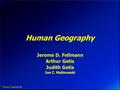 Human Geography Jerome D. Fellmann Arthur Getis Judith Getis Jon C. Malinowski.