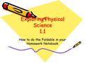 Exploring Physical Science 1.1 How to do the Foldable in your Homework Notebook.