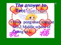 The answer to Tecc’question question From peng chao xiang at NO.3 Middle school of Guang anFrom peng chao xiang at NO.3 Middle school of Guang an.