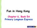 Chapter 6, Book 5A Primary Longman Express Fun in Hong Kong.