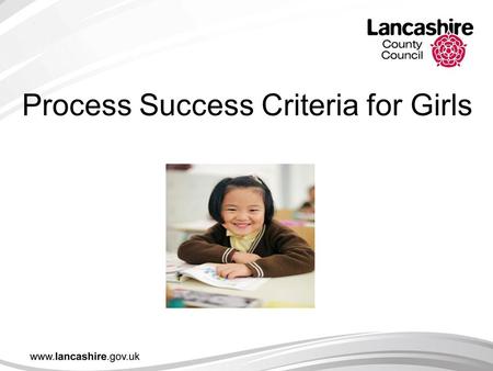 Process Success Criteria for Girls. Assessment for Learning Assessment for learning: Using the teacher’s assessment of pupils’ performance to inform planning.