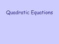Quadratic Equations Relay Race. You are going to work in pairs. You will be given a starting card upon which is written a quadratic equation and one of.