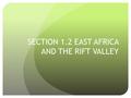 SECTION 1.2 EAST AFRICA AND THE RIFT VALLEY. HORN OF AFRICA SOMALIA, DJIBOUTI, ERITREA, ETHIOPIA.