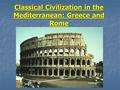 Classical Civilization in the Mediterranean: Greece and Rome.