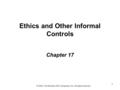 1 Ethics and Other Informal Controls Chapter 17 © 2009, The McGraw-Hill Companies, Inc. All rights reserved.