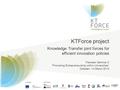 KTForce project Knowledge Transfer joint forces for efficient innovation policies Thematic Seminar 2 “Promoting Entrepreneurship within Universities” Dresden,