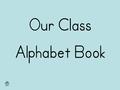 Our Class Alphabet Book. Aa A is art supplies. By Josilyn.