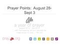 Prayer Points: August 28- Sept 3. Lord, we praise You for the leaders You have put into place. We pray especially for Peter Maiden as he leads OM during.