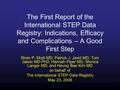 The First Report of the International STEP Data Registry: Indications, Efficacy and Complications – A Good First Step Biren P. Modi MD, Patrick J. Javid.