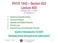 Monday, Nov. 17, 2003PHYS 1443-003, Fall 2003 Dr. Jaehoon Yu 1 PHYS 1443 – Section 003 Lecture #20 Monday, Nov. 17, 2003 Dr. Jaehoon Yu 1.Density and Specific.