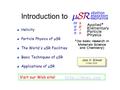 Introduction to Helicity Particle Physics of μSR The World's μSR Facilities Basic Techniques of μSR Applications of μSR Jess H. Brewer 15 May 2004 Jess.