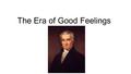The Era of Good Feelings. Federal Powers Expansion of Federal Powers Review: What did Marbury v. Madison grant the US? -Implied Powers and National Supremacy.