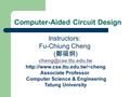 Instructors: Fu-Chiung Cheng ( 鄭福炯 )  Associate Professor Computer Science & Engineering Tatung University.