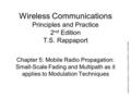 © 2002 Pearson Education, Inc. Commercial use, distribution, or sale prohibited. Wireless Communications Principles and Practice 2 nd Edition T.S. Rappaport.