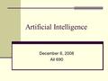 Artificial Intelligence December 6, 2008 Ail 690.