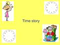 Time story. This is Sarah, she is off to visit her grandma….