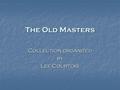 The Old Masters Collection organized by Lee Courtois.