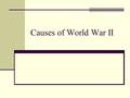 Causes of World War II. Two major causes: World-wide depression The rise of totalitarianism and fascism Adolf Hitler—Germany Benito Mussolini—Italy Joseph.