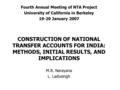 Fourth Annual Meeting of NTA Project University of California in Berkeley 19-20 January 2007 CONSTRUCTION OF NATIONAL TRANSFER ACCOUNTS FOR INDIA: METHODS,