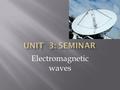Electromagnetic waves. National Aeronautics and Space Administration, Science Mission Directorate. (2010). Electromagnetic spectrum.