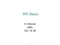 1 TPC Basics H. Wieman LBNL Oct. 18, 99. 2 Ann. Rev. Nucl. Part. Sci. 1988. 38: 217.