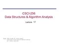 CSCI-256 Data Structures & Algorithm Analysis Lecture Note: Some slides by Kevin Wayne. Copyright © 2005 Pearson-Addison Wesley. All rights reserved. 17.