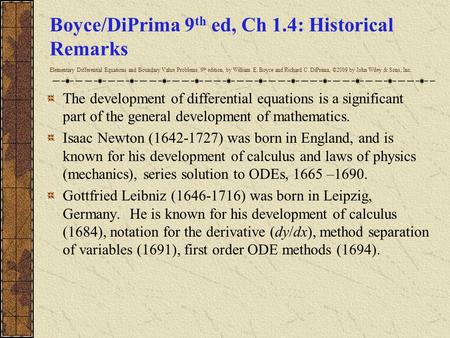 Boyce/DiPrima 9 th ed, Ch 1.4: Historical Remarks Elementary Differential Equations and Boundary Value Problems, 9 th edition, by William E. Boyce and.