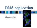 DNA replication Chapter 16. Figure 16.1 History of DNA Griffith Mice & Strep Transformation External DNA taken in by cell.