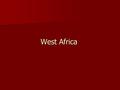 West Africa. Ghana 800 A.D.-1200 800 A.D.-1200 Present-day Western Mali and southeastern Mauritania. Present-day Western Mali and southeastern Mauritania.