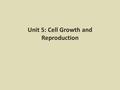 Unit 5: Cell Growth and Reproduction. The events that occur during the cell cycle – Interphase: The longest‐lasting phase of the cell cycle in which a.