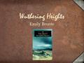 Wuthering Heights Emily Bronte. Into which genre can Wuthering Heights be categorized? Is Wuthering Heights a Gothic novel? Romantic literature?