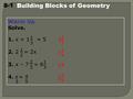 8-1 Building Blocks of Geometry Warm Up Solve. 1. x + 1 = 5 2. 2 = 2x 3. x – 7 = 6 4. = 14 1313 1212 2323 x3x3 4545 3 2323 1 1414 2 2525 1313.