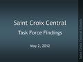 Saint Croix Central Task Force Findings May 2, 2012.