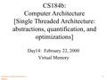 Caltech CS184b Winter2001 -- DeHon 1 CS184b: Computer Architecture [Single Threaded Architecture: abstractions, quantification, and optimizations] Day14: