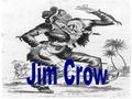 Jump Jim Crow Verse 1 Come listen all you galls and boys I's jist from Tuckyhoe, I'm going to sing a little song, my name's Jim Crow, Weel about and turn.