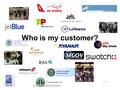 Who is my customer?. Possibilities include a. Airlines b. Passengers c. Other stakeholders d. Regulatory authorities e. Stockholders/municipalities f.