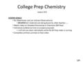 College Prep Chemistry Lesson #13 LESSON GOALS: Do Obsertainer Lab (on Indirect Observations) DELAYED b/c materials are being found by other teacher……