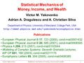 Statistical mechanics of money, income and wealthVictor Yakovenko 1 Statistical Mechanics of Money, Income, and Wealth Victor M. Yakovenko Adrian A. Dragulescu.