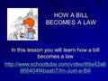 HOW A BILL BECOMES A LAW In this lesson you will learn how a bill becomes a law  866404f4baab7/Im-Just-a-Bill