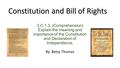 3.C.1.3. (Comprehension) Explain the meaning and importance of the Constitution and Declaration of Independence. By: Betsy Thomas Constitution and Bill.