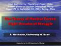 R. Machleidt Theory of Nucl. Forces KITPC Beijing 08-25-20141 The Theory of Nuclear Forces: Eight Decades of Struggle Supported by the US Department of.