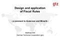 Design and application of Fiscal Rules - a comment to Anderson and Minarik - Matthias Witt German Technical Cooperation (gtz)