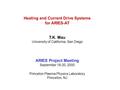 Heating and Current Drive Systems for ARIES-AT T.K. Mau University of California, San Diego ARIES Project Meeting September 18-20, 2000 Princeton Plasma.