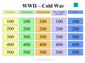 WWII – Cold War 100 200 300 400 500 100 200 300 400 500 100 200 300 400 500 100 200 300 400 500 100 200 300 400 500 World War IIThe Cold WarCold War Events.