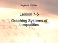 Algebra 1 Notes Lesson 7-5 Graphing Systems of Inequalities.