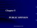 Pearson Education, Inc. © 2005 Chapter 5 PUBLIC OPINION.