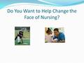 Do You Want to Help Change the Face of Nursing?. . We are looking for men who have been able to integrate what they do for fun, or personal enrichment,