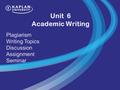 Unit 6 Academic Writing Plagiarism Writing Topics Discussion Assignment Seminar.