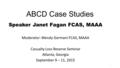 ABCD Case Studies Speaker Janet Fagan FCAS, MAAA Moderator: Wendy Germani FCAS, MAAA Casualty Loss Reserve Seminar Atlanta, Georgia September 9 – 11, 2015.