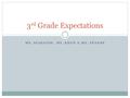 MS. DIAKATOS, MS. KHAN & MS. SPANOS 3 rd Grade Expectations.